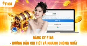 Đăng ký F168 - Hướng Dẫn Chi Tiết Và Nhanh Chóng Nhất