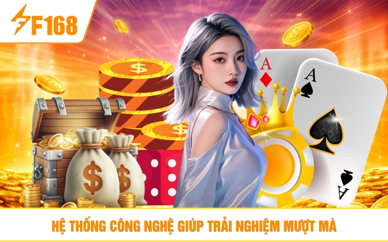 Hệ thống công nghệ giúp trải nghiệm mượt mà