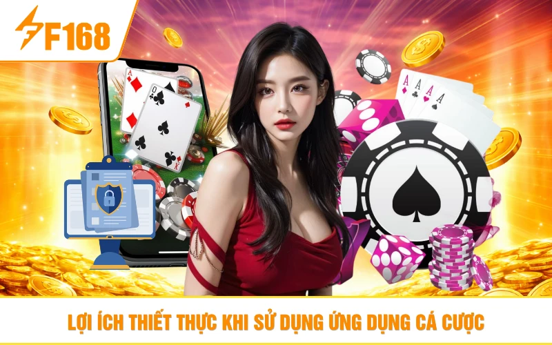 Lợi ích thiết thực khi sử dụng ứng dụng cá cược