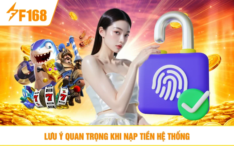 Lưu ý quan trọng khi nạp tiền cực chuẩn trên sảnh