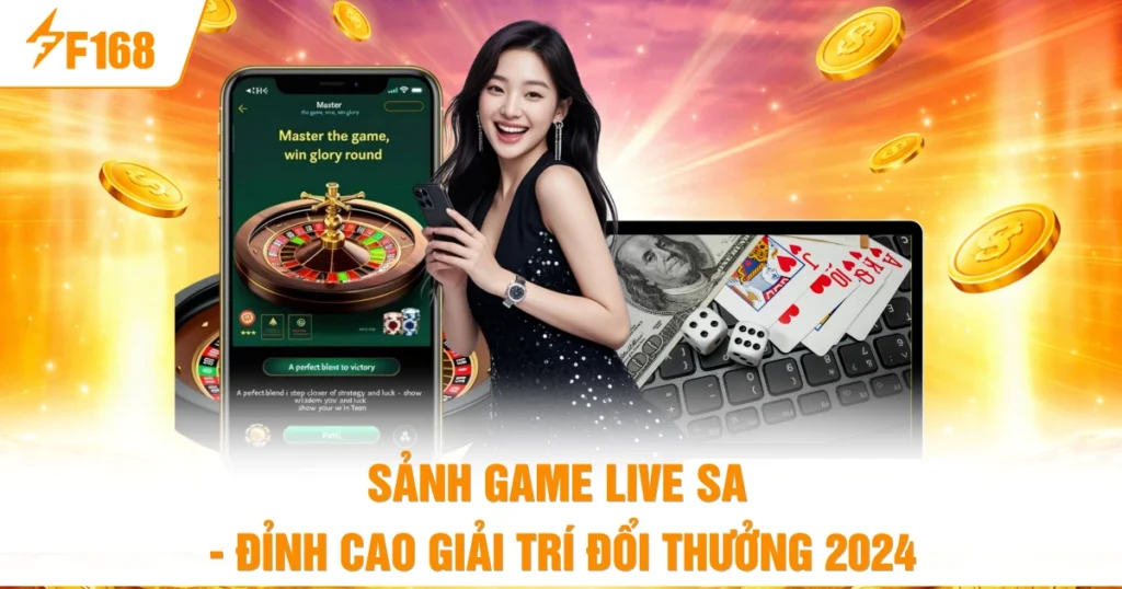Sảnh Game Live SA - Đỉnh Cao Giải Trí Đổi Thưởng 2024