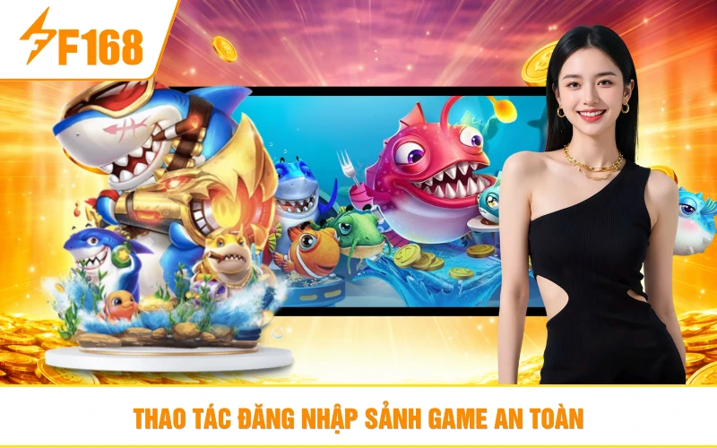 Thao tác đăng nhập sảnh game an toàn