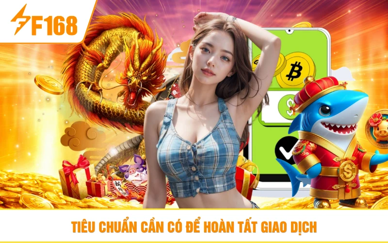 Tiêu chuẩn cần có để hoàn tất giao dịch